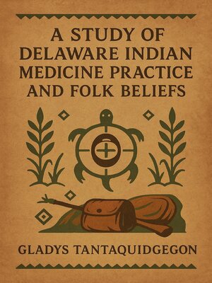 cover image of A Study of Delaware Indian Medicine Practice and Folk Beliefs
